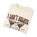 I can’t relate to desperation tee front only 🍸